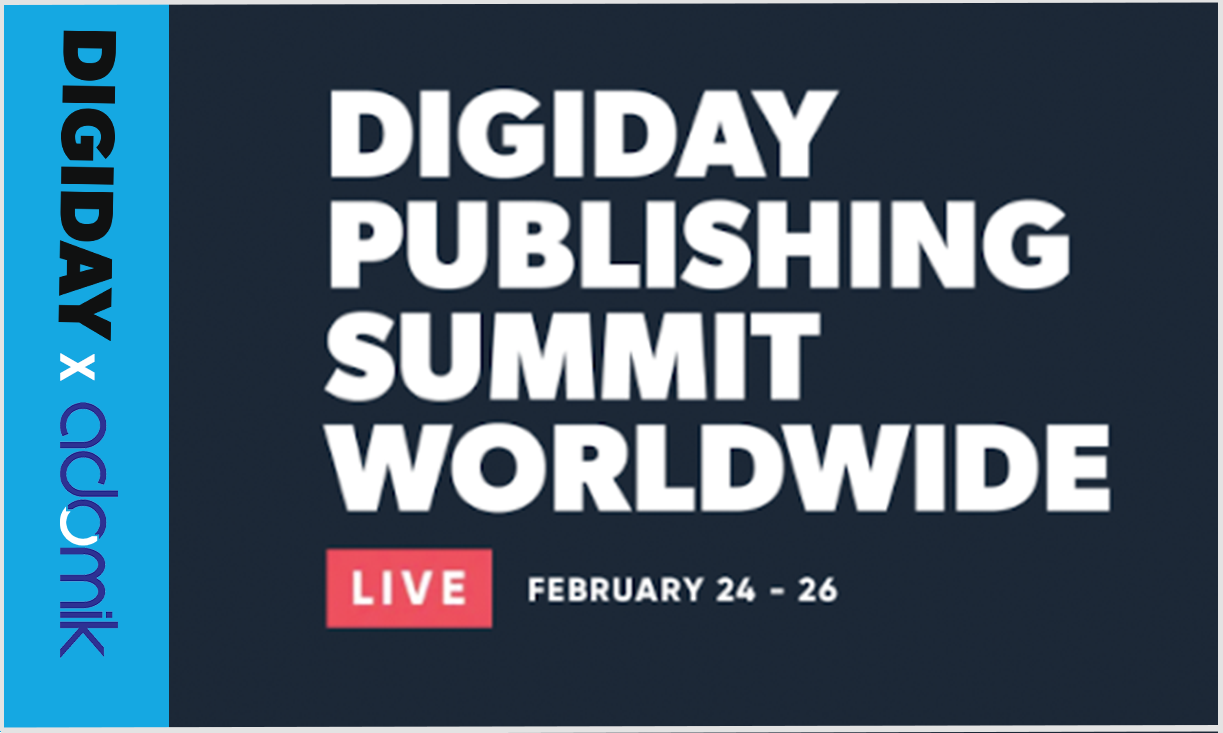 Digiday Publishing Summit Worldwide (Virtual) adomik adtech events